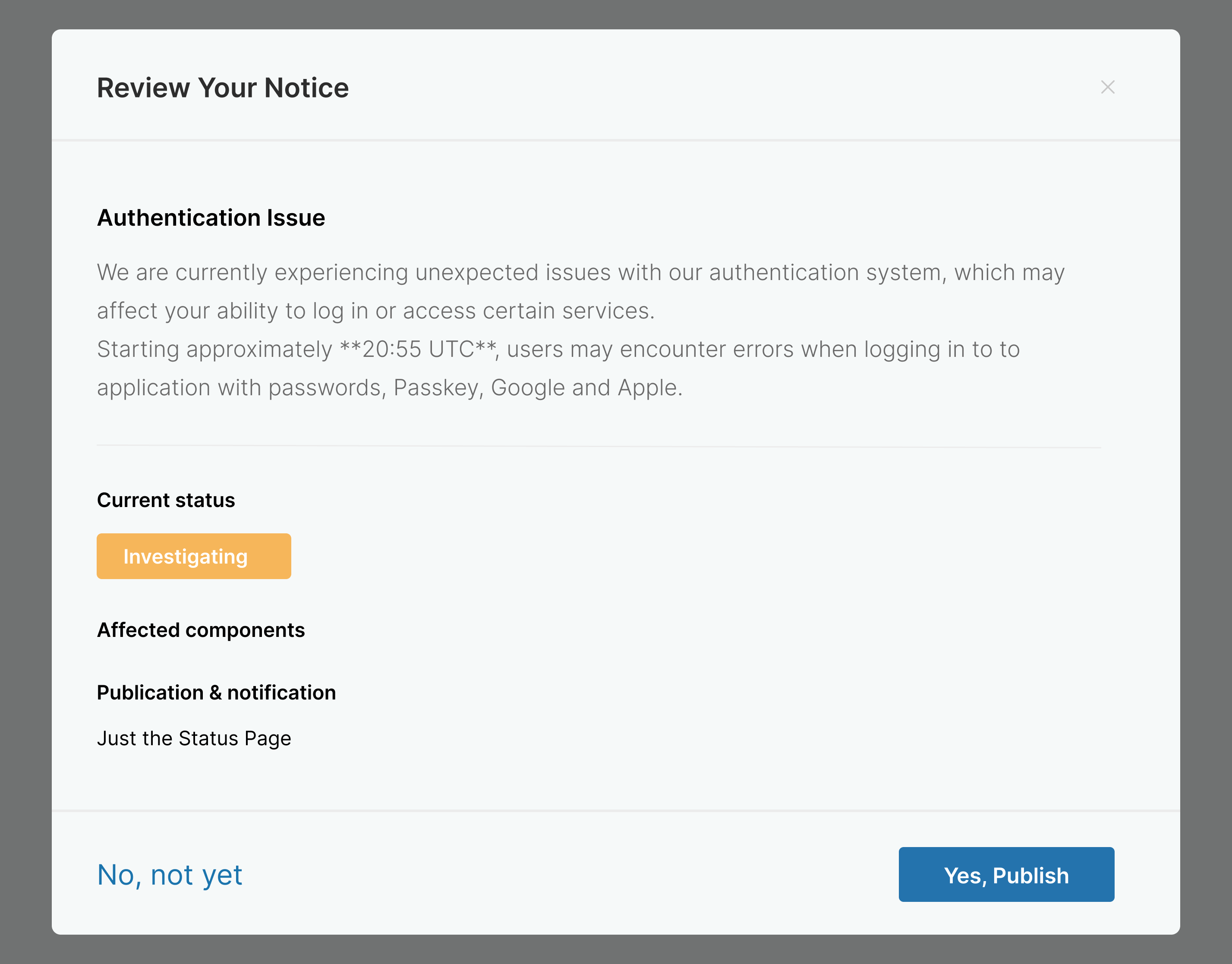 Sorry™ Review Your Notice modal dialog displaying Authentication Issue details, investigation status badge, affected components section, publication settings showing 'Just the Status Page', with No not yet and Yes Publish action buttons